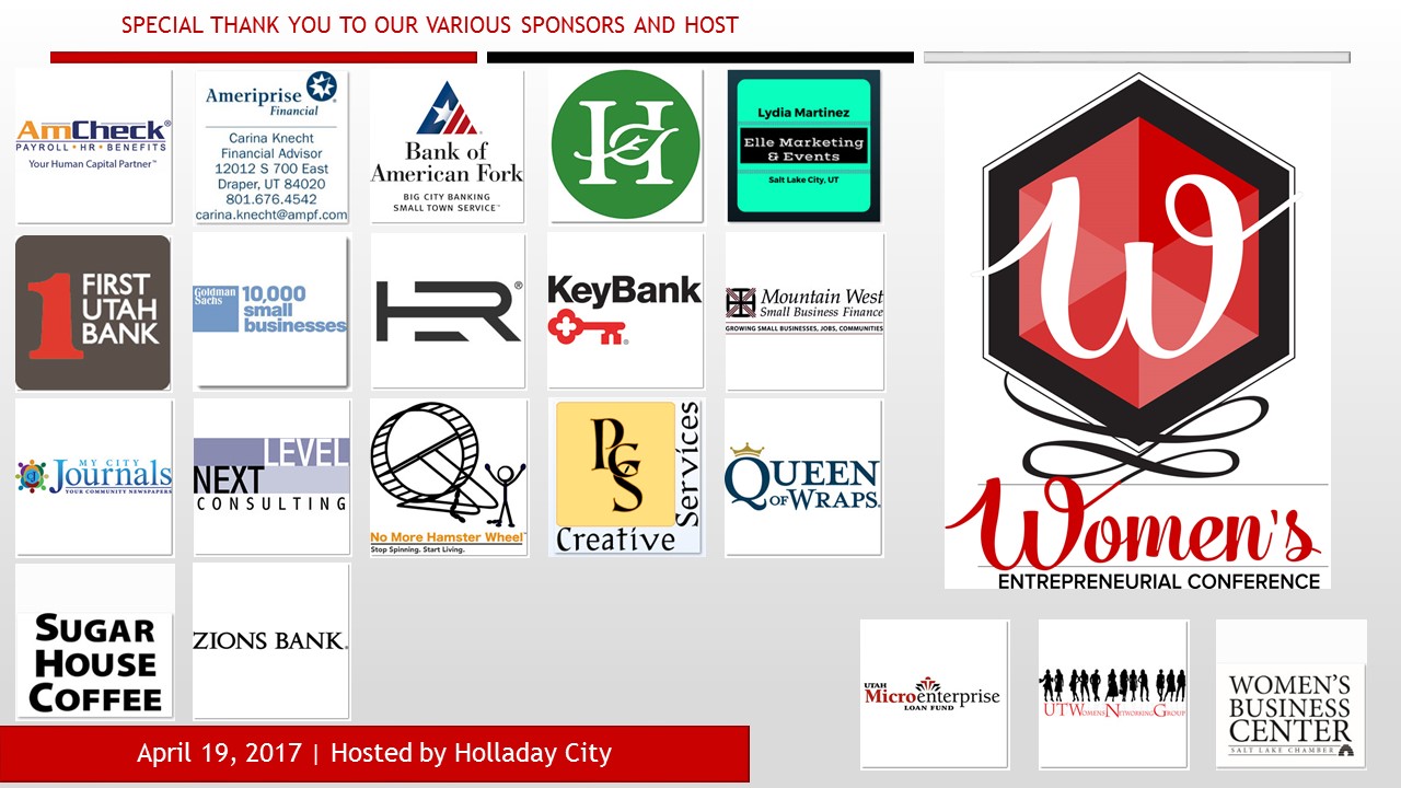 Event Sponsors AmCheck, Ameriprise Cina Knecht, Bank of American Fork, City of Holladay, Elle Events, GS10KSB, KeyBank, MyCityJournals, Next Level Consulting, No More Hamster Wheel, PCS Creative Services, Queen of Wraps, Sugar House Coffee, UMLF, UTWNG, WBC, Zions Bank